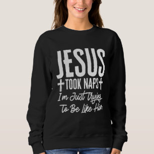 Jesus Took Naps Christelijke Humor Pun Religieuze Trui