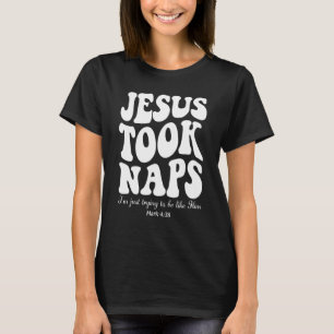 Jesus Took Naps Mark 438 Christelijke Funny Faith T-shirt