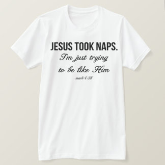 Jesus Took Naps T-shirt