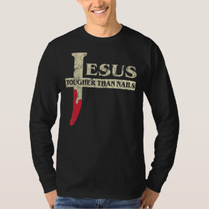 Jesus Tougher Than Nails Funny Christelijk T-shirt