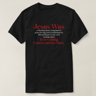 Jesus Was Een Bleeding Heart Liberale Anti GOP T-S T-shirt