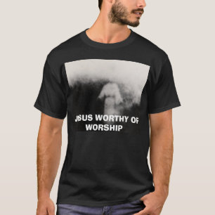 JESUS WORTHY OF WORSHIP T-SHIRT