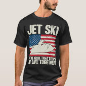 Jet Ski houdt mijn leven bij elkaar als Amerikaans T-shirt (Voorkant)