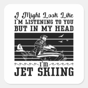 Jet Ski I Might Look Water Sport Jetski Skiing Vierkante Sticker