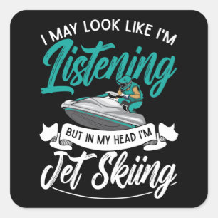 Jet Ski ik zie eruit alsof ik Jet Skiing beluister Vierkante Sticker