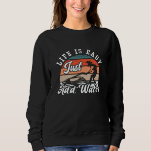 Jet Ski Life Is Easy Just Add Water Jet Skiing Trui