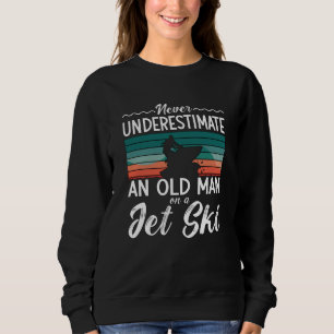 Jet Ski onderschat nooit een oud Man jet Skiing Trui