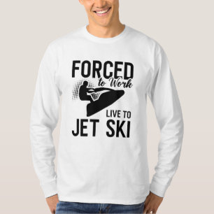 Jet Skiing forceert om te werken naar Jet Ski Jets T-shirt