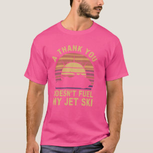 Jet Skiing Fuel Joke, Grappige Retro Water Sport P T-shirt