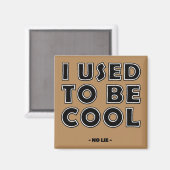 J'étais cool, sans mentir, aimant de frigo drôle (Recto/Verso)