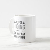 J'étais MC pour un cadeau Mariage Lousy Mug Funny (Devant gauche)