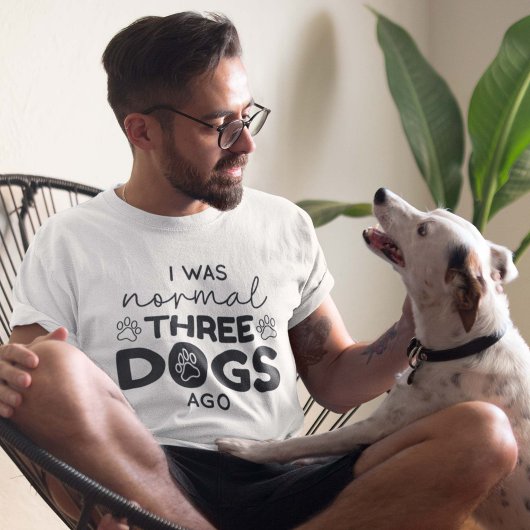 J'Étais Normal Il Y A Trois Chiens T-Shirt