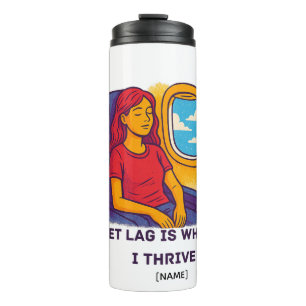 Jetlag is waar ik floreer tumbler   Voeg naam toe Thermosbeker
