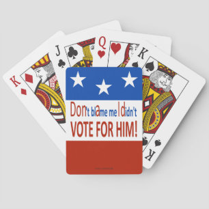 Jeu De Cartes Don't blame me I didn't vote for him !