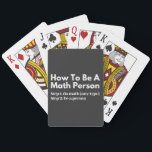 Jeu De Cartes How To Be A Math Person<br><div class="desc">funny, mathematics, math, childrens maths, how to be a math person, math club, math equation, math quotes, mathematician, nerdy math, school, science, math teacher, person, teacher, back to school, cool, funny math, geek, pun, children, education, engineer, first day of school, grades, how, kids, math person, math student, nerdy, numbers, professor,...</div>