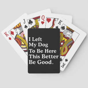 Jeu De Cartes J'Ai Laissé Mon Chien Pour Être Ici, Il Vaut Mieux