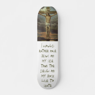Jezus_031, ik zou liever Jezus aan mijn kant hebbe Skateboard