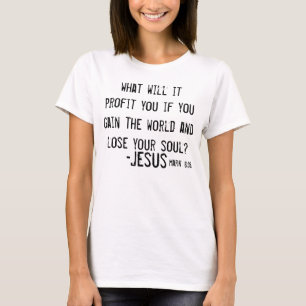 Jezus bijbelgetuige Mark 8:36 t-shirt