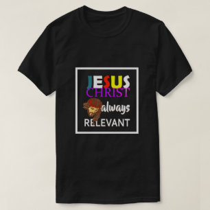 Jezus Christus altijd relevant Christelijk T-shirt