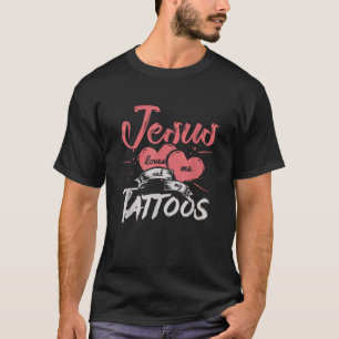 Jezus Christus houdt van mij en van mijn Tattoos k T-shirt