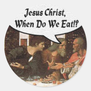 Jezus Christus wanneer eten we? - Funny last Suppe Ronde Sticker