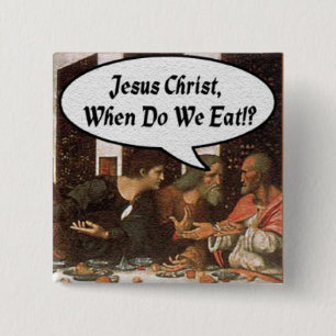 Jezus Christus Wanneer Eten We? - Grappig Laatste Vierkante Button 5,1 Cm