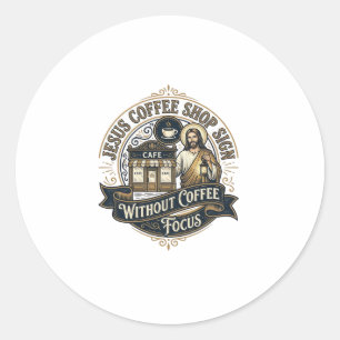  Jezus Coffee Shop Bord Zonder Coffee Focus Jezus  Ronde Sticker