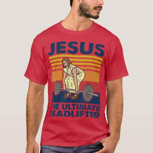 Jezus De ultieme dodlifter Funny  Gym Ch T-shirt