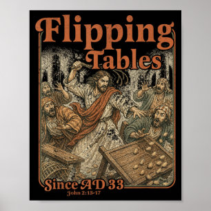 Jezus die tafels omkeert sinds AD 33 grappige chri Poster