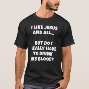 Jezus Gezegde Christelijke donkere Humor moet ik d T-shirt