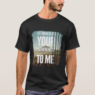 Jezus groot is je trouw aan mij  chr t-shirt