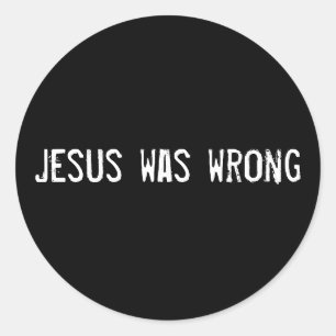 Jezus had het mis ronde sticker