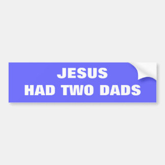 Jezus had twee dads bumpersticker