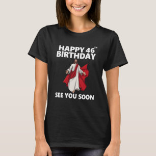 Jezus Happy 46th Birthday Bekijk je snel Christeli T-shirt