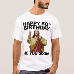 Jezus Happy 50th Birthday Zie je snel grappige geb T-shirt