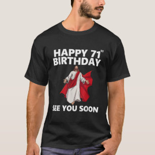 Jezus Happy 71ste verjaardag Zie je snel Christeli T-shirt
