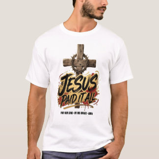 Jezus heeft alles betaald – Christelijk T-shirt