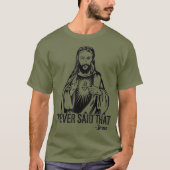 Jezus heeft dat nooit gezegd. t-shirt (Voorkant)
