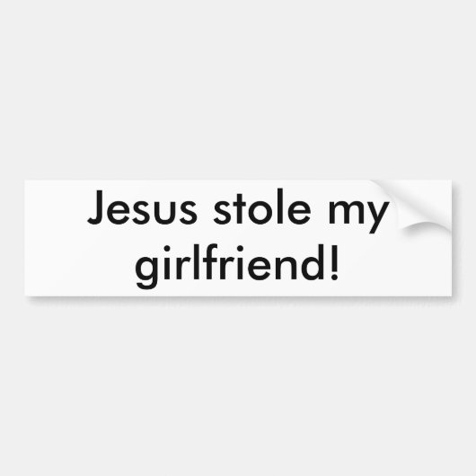 Jezus heeft mijn vriendin gestolen! bumpersticker (Voorkant)