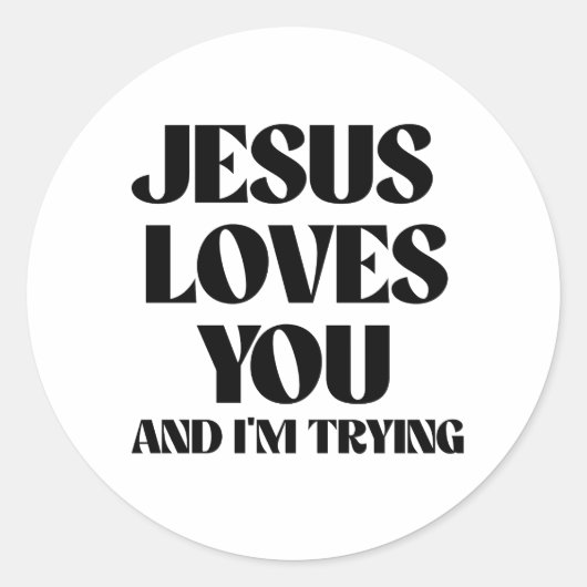 Jezus houdt van je en ik probeer het. ronde sticker (Voorkant)