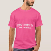 Jezus houdt van je en ik probeer het t-shirt (Voorkant)