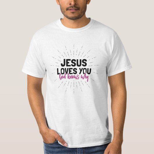 Jezus houdt van je - God weet waarom T-Shirt (Voorkant)