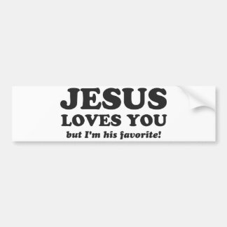 Jezus houdt van je, maar ik ben zijn favoriet bumpersticker