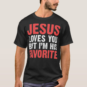 Jezus houdt van je, maar ik ben zijn favoriete chr t-shirt