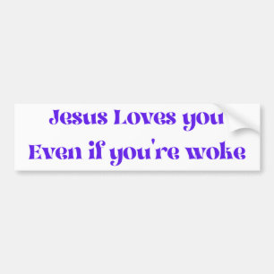 Jezus houdt van je zelfs als je woke Bumpersticker