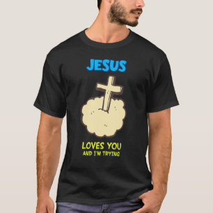 Jezus houdt van jou en ik probeer, Sarcastisch T-shirt