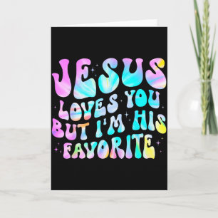Jezus Houdt Van Jou Maar Ik Ben Zijn Favoriete Chr Kaart