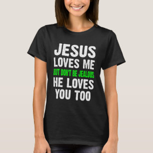 Jezus houdt van mij, maar wees niet jaloers Christ T-shirt