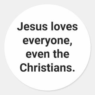 Jezus houdt zelfs van christenen Hankamer Artjunkh Ronde Sticker