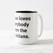 Jezus houdt zelfs van christenen Hankamer Artjunkh Tweekleurige Koffiemok (Voorkant rechts)